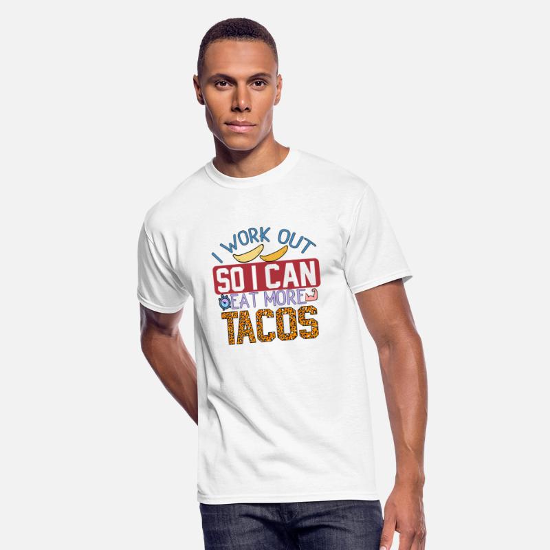 I Work Out So I Can Eat More Tacos