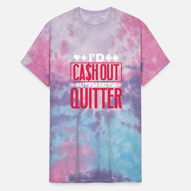 I'd Cash Out But I'm Not A Quitter, Poker