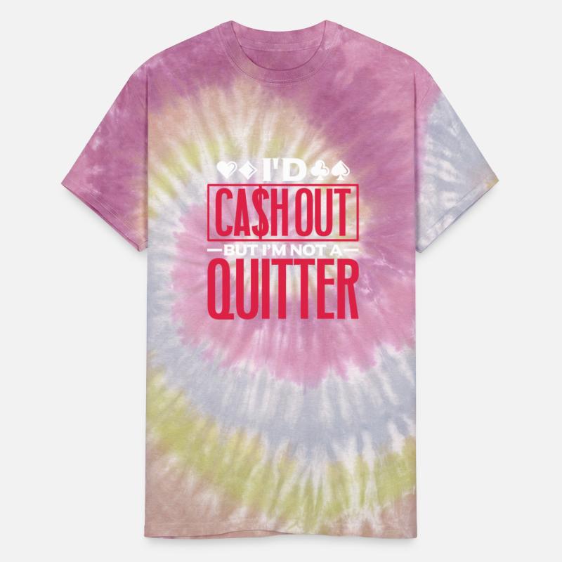 I'd Cash Out But I'm Not A Quitter, Poker