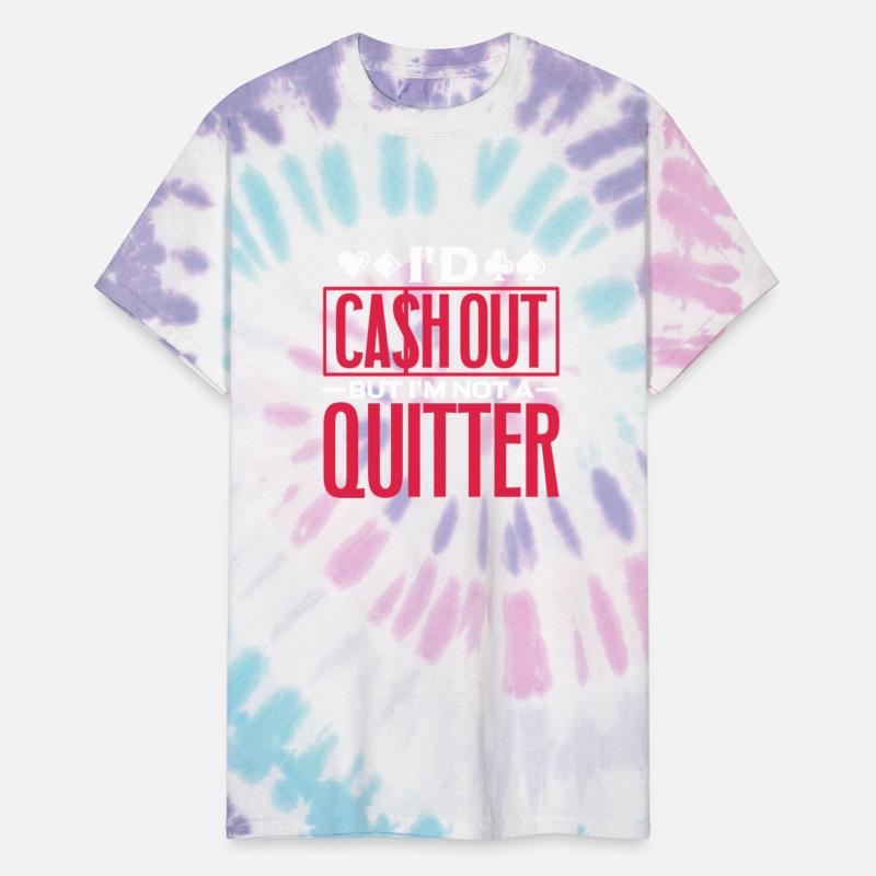 I'd Cash Out But I'm Not A Quitter, Poker