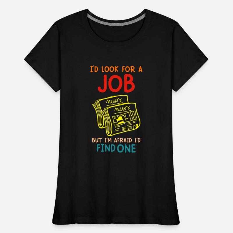 I’d Look For A Job But I’m Afraid I’d Find One