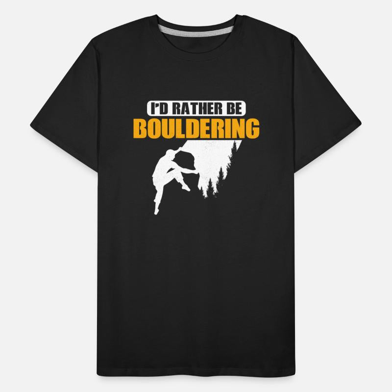 I'd Rather Be Bouldering Climbing Boulder