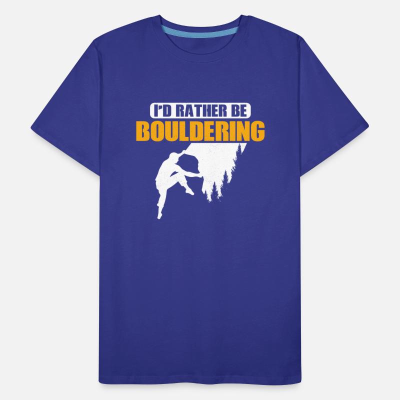 I'd Rather Be Bouldering Climbing Boulder