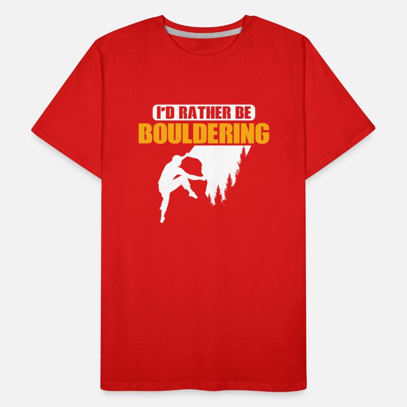 I'd Rather Be Bouldering Climbing Boulder