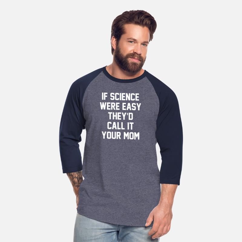 If Science Were Easy We'd Call It Your Mom