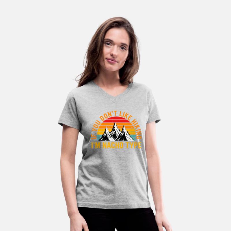 If U Don't Like Hiking I'm Nacho Type Apparel Ret