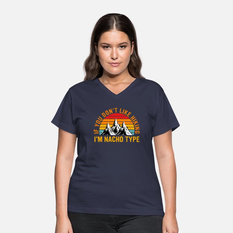 If U Don't Like Hiking I'm Nacho Type Apparel Ret