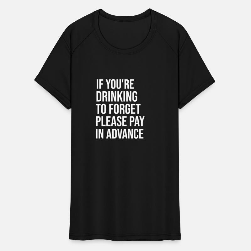 If You re Drinking To Forget Please Pay In Advance