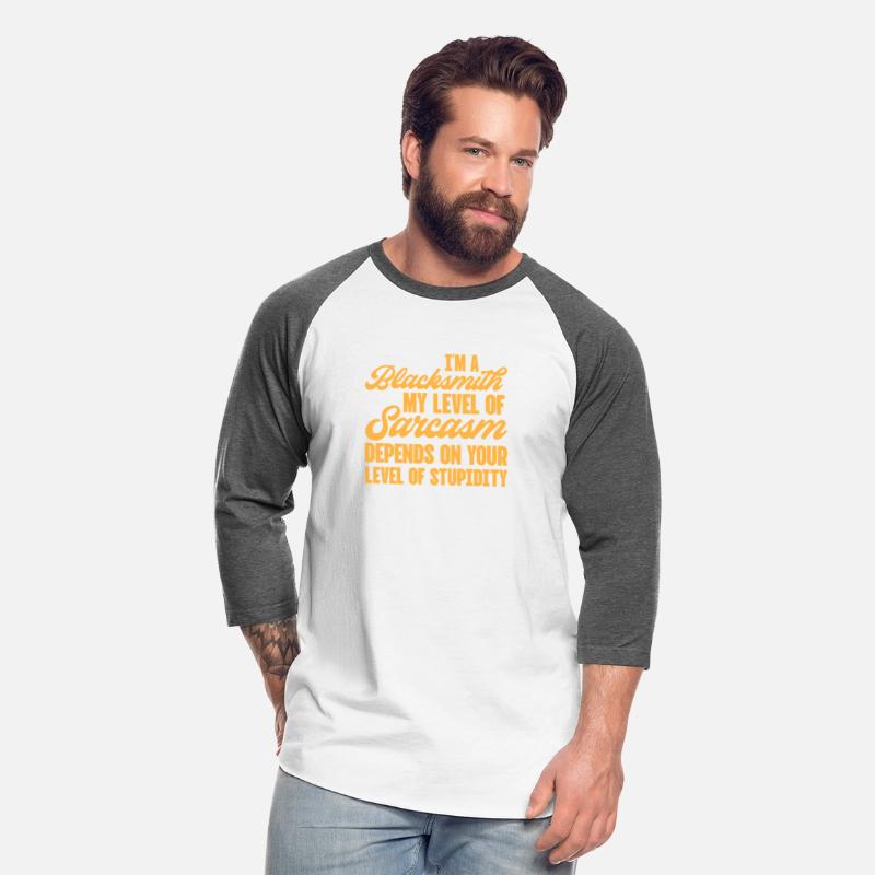 I'm A Blacksmith My Level of Sarcasm Depends On