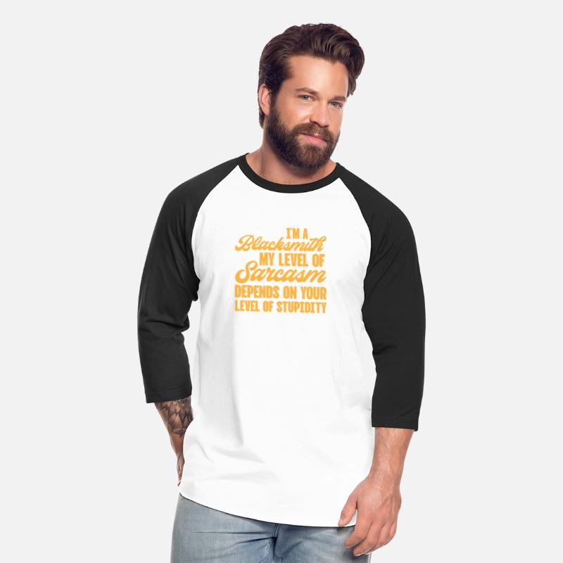 I'm A Blacksmith My Level of Sarcasm Depends On