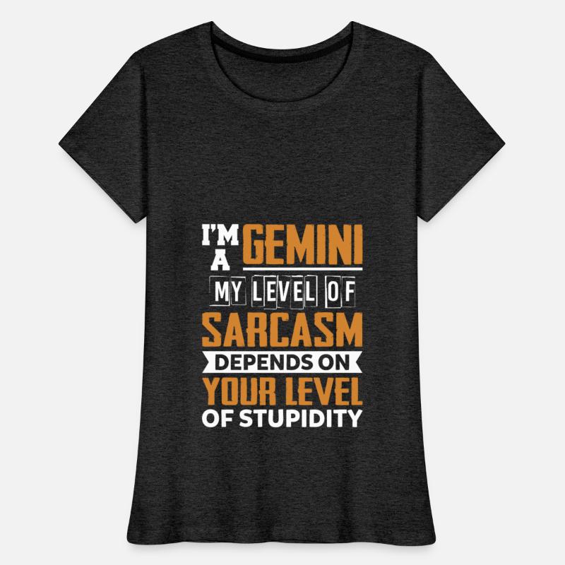 I'm A Gemini My Level Of Sarcasm Depends On Your
