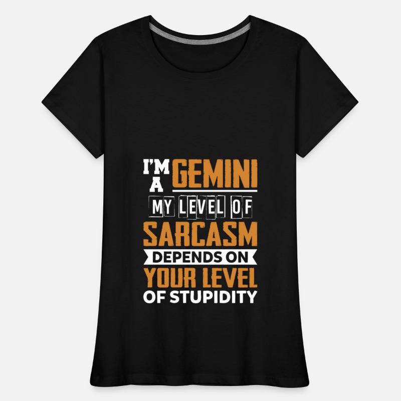 I'm A Gemini My Level Of Sarcasm Depends On Your