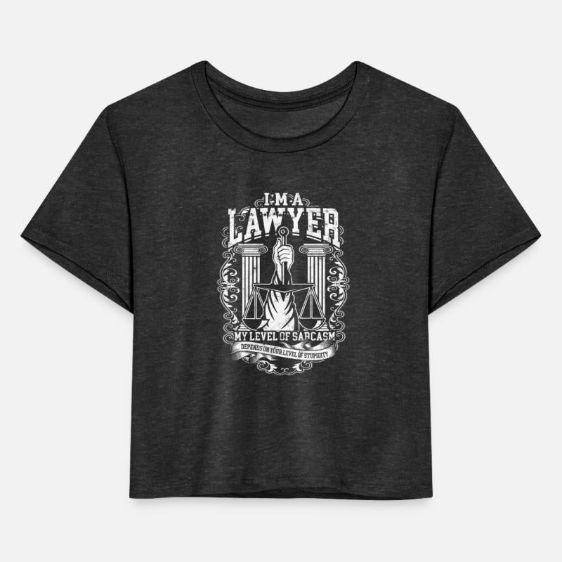 I'm a lawyer My level of sarcasm depends on your