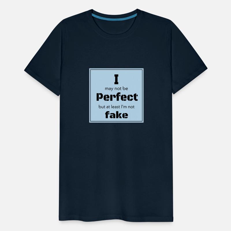 I'm not be perfect but at least I'm not fake