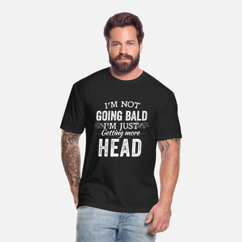 I’m Not Going Bald I’m Just Getting More Head
