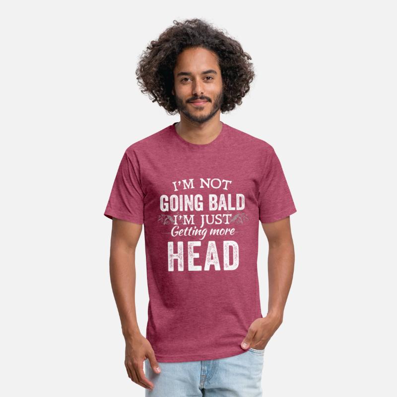 I’m Not Going Bald I’m Just Getting More Head