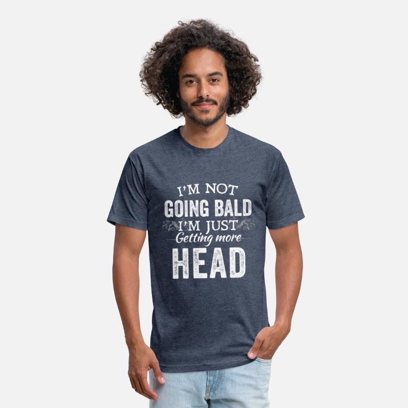I’m Not Going Bald I’m Just Getting More Head