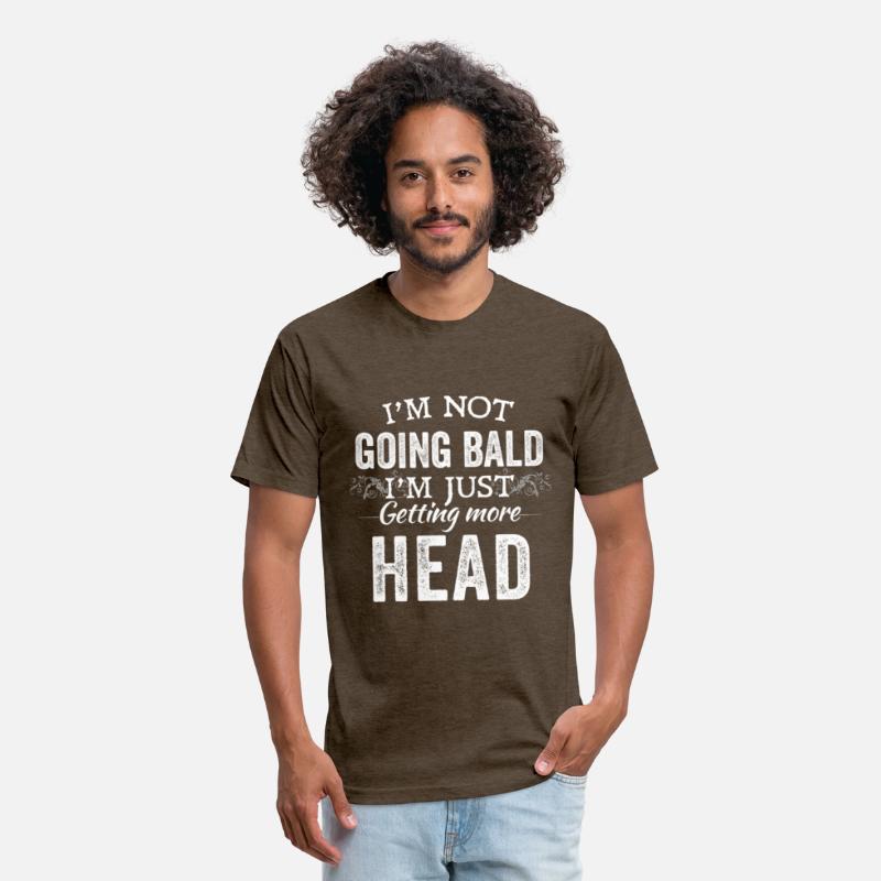 I’m Not Going Bald I’m Just Getting More Head