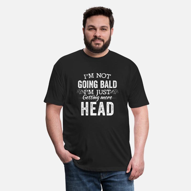 I’m Not Going Bald I’m Just Getting More Head