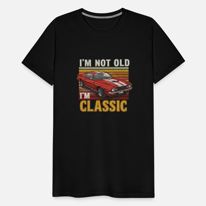 I'm Not Old I'm Classic Muscle Car