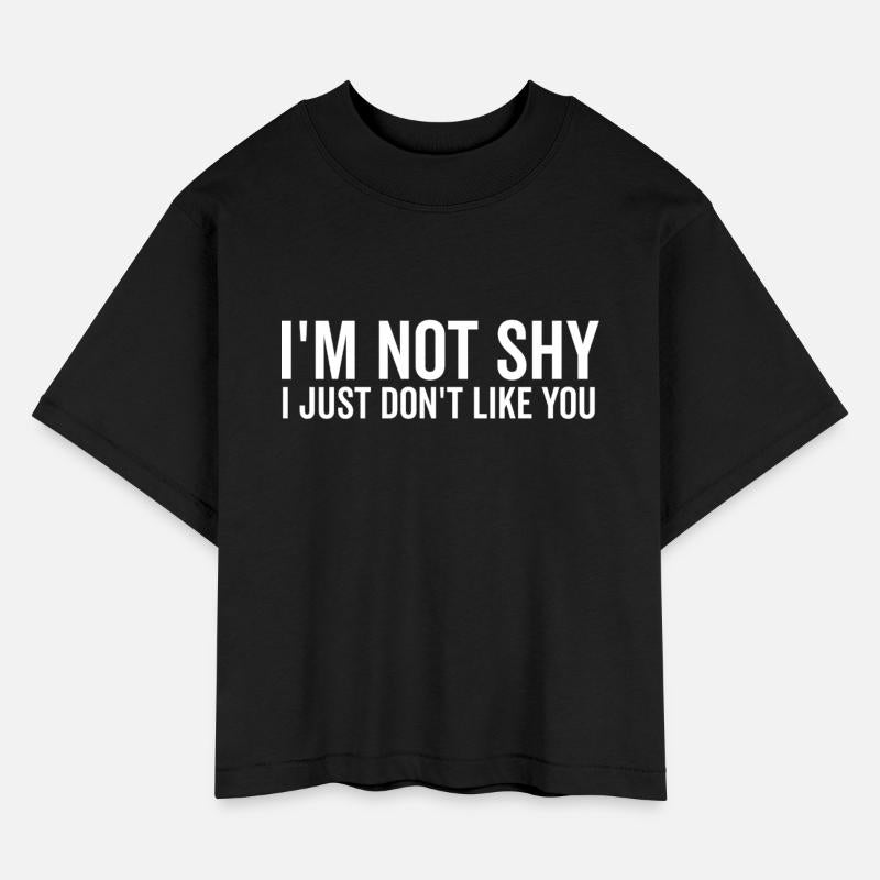 I’m Not Shy I Just Don’t Like You