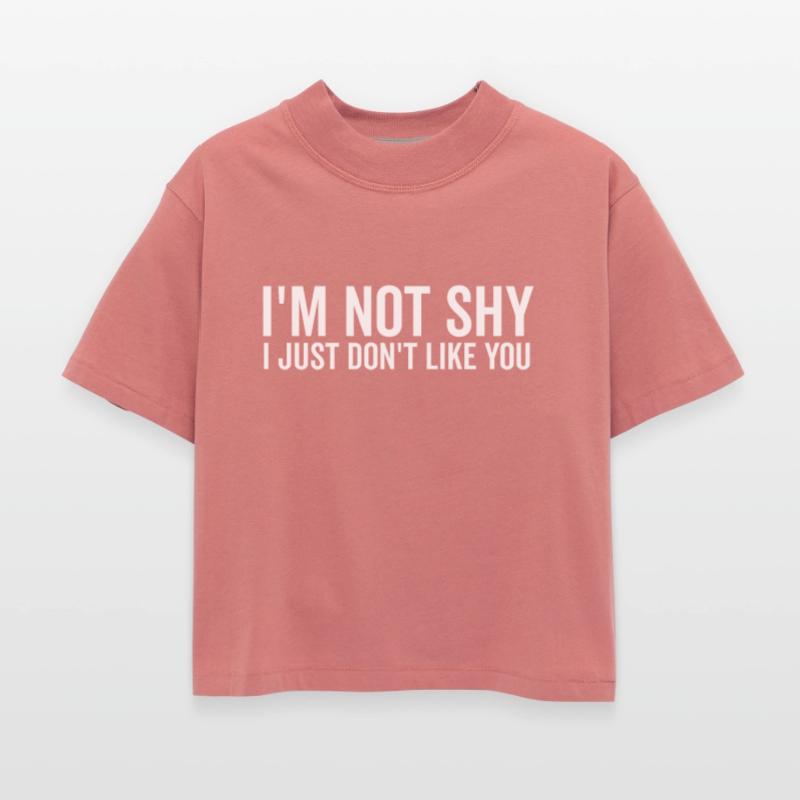 I’m Not Shy I Just Don’t Like You