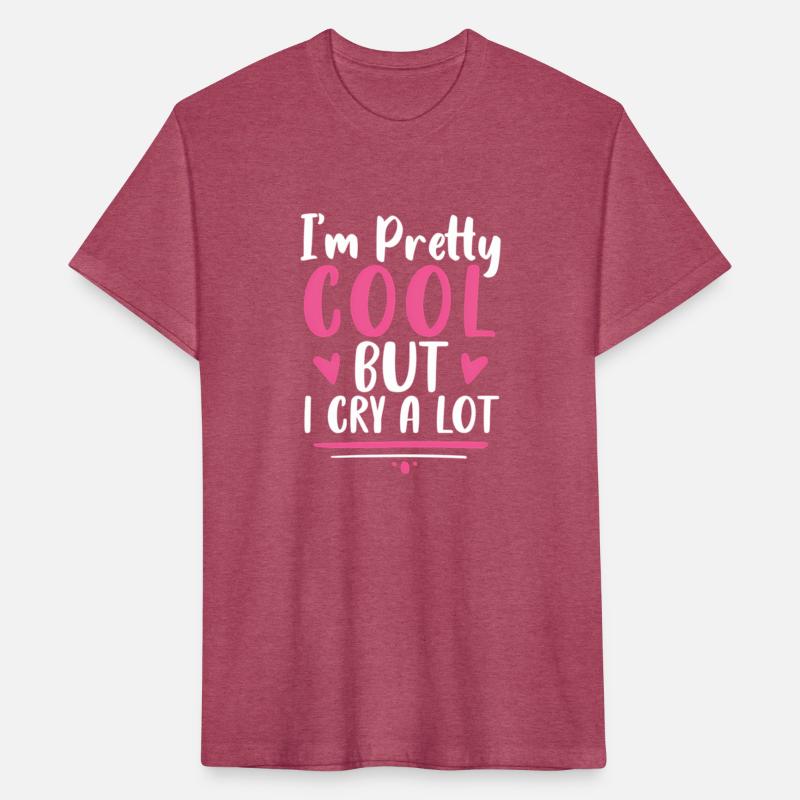 I'M Pretty But I Cry A Lot For