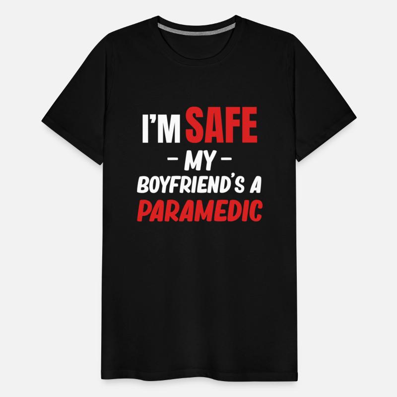 I'm Safe My Boyfriend's A Paramedic Emt Medical