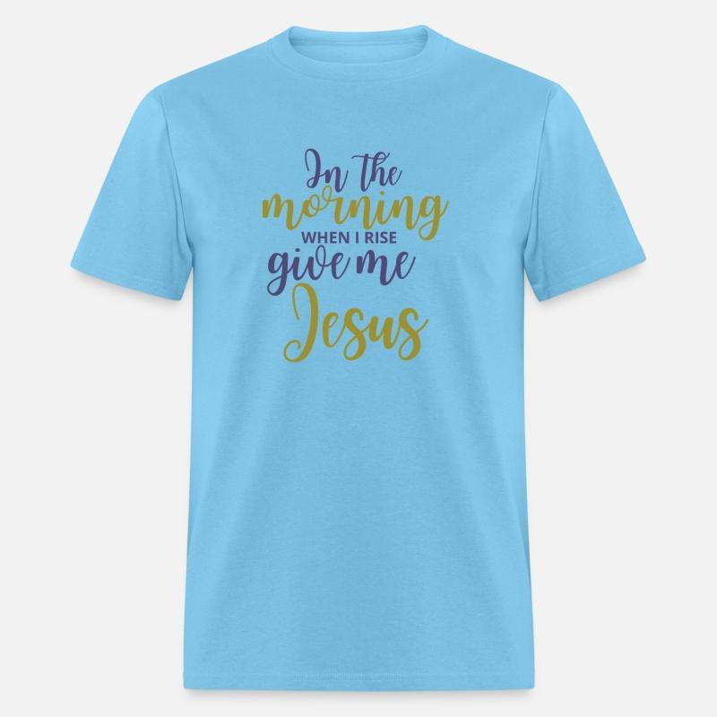 In The Morning When I Rise Give Me Jesus