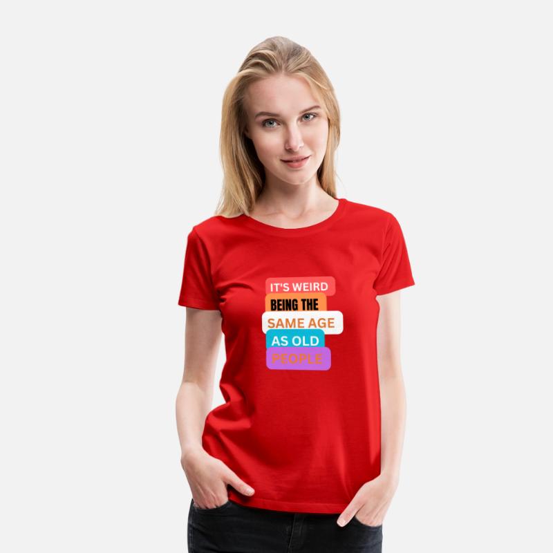 It's weird being same age as old people t-shirts m