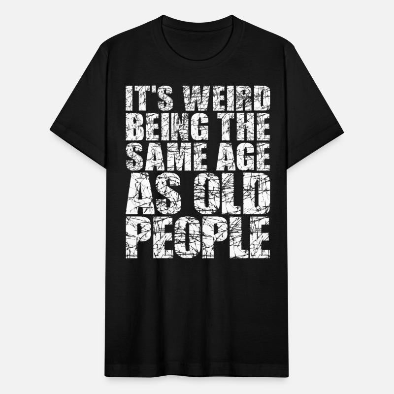 It's Weird Being The Same Age As Old People