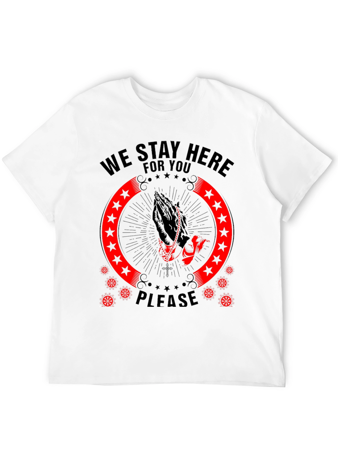 We Stay Here for You Graphic T-Shirt
