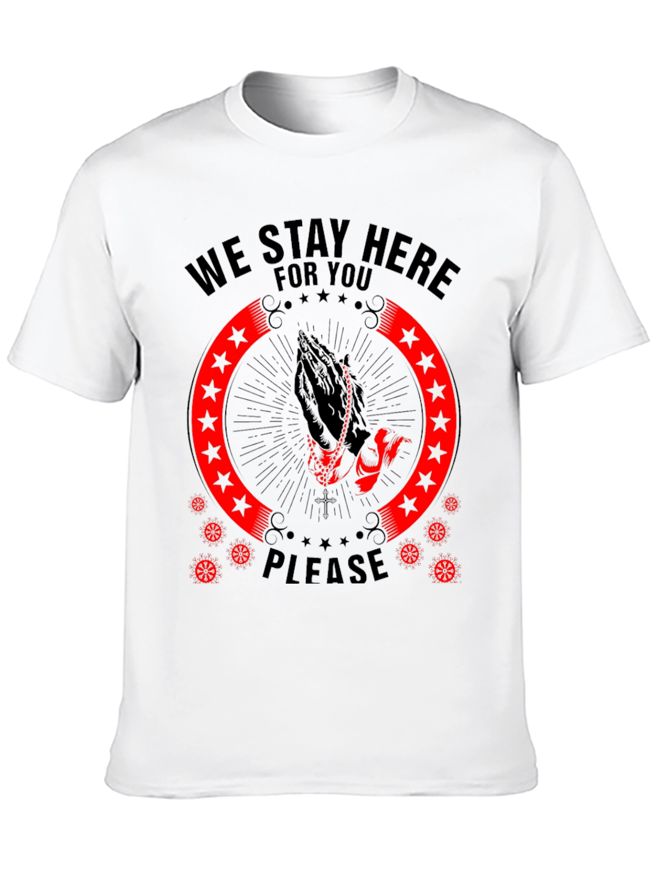 We Stay Here for You Graphic T-Shirt