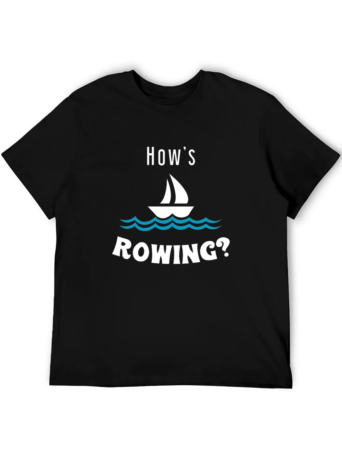 Hows Sailing? Funny Boat T-Shirt