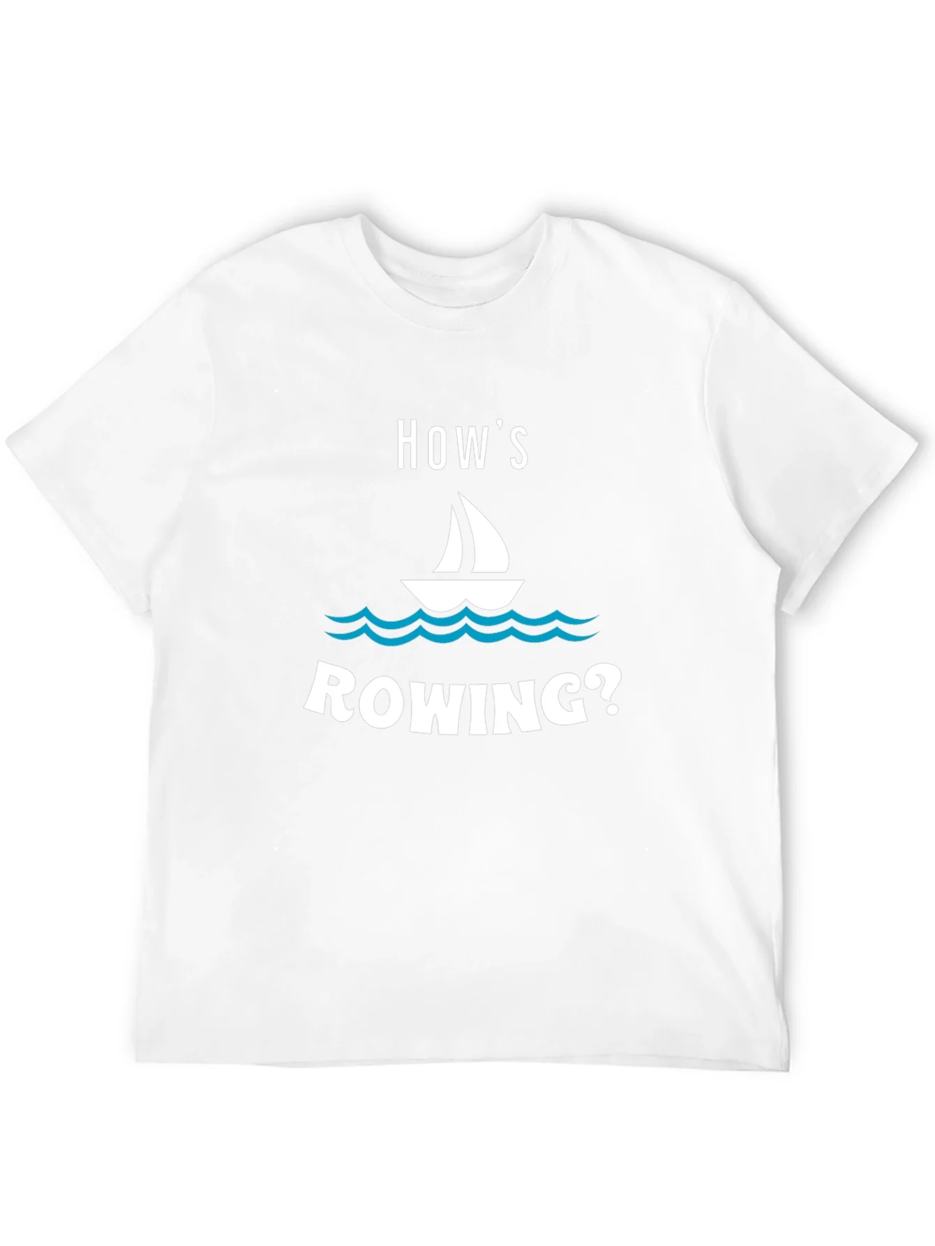 Hows Sailing? Funny Boat T-Shirt
