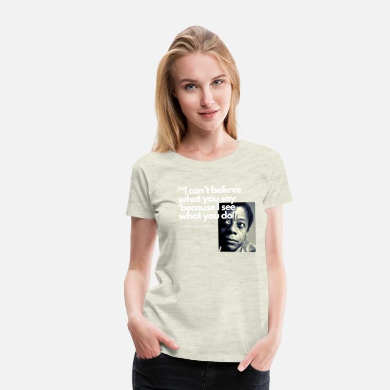 James Baldwin I can't believe what you say