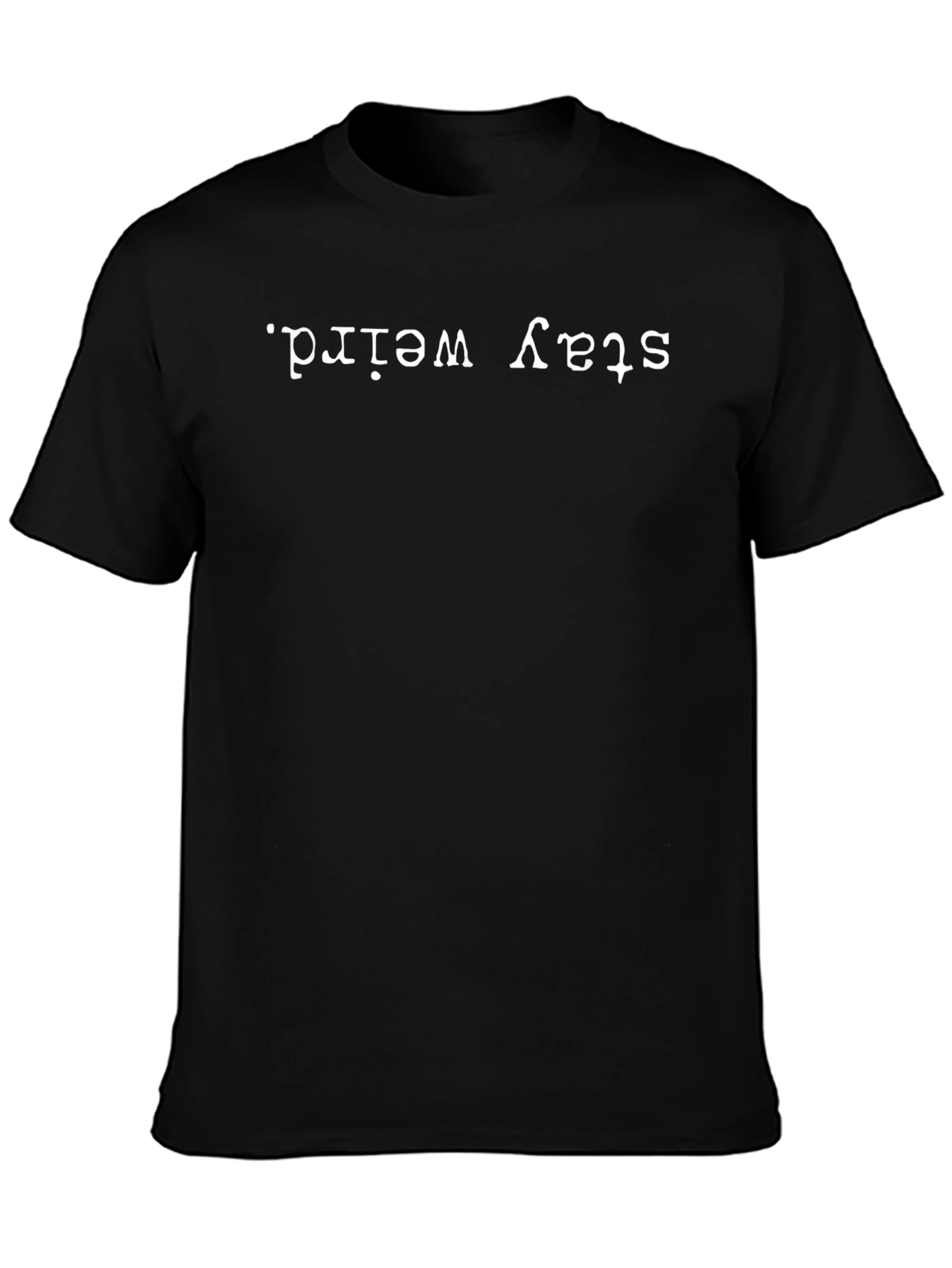 Stay Weird Black Graphic Tee - Unisex