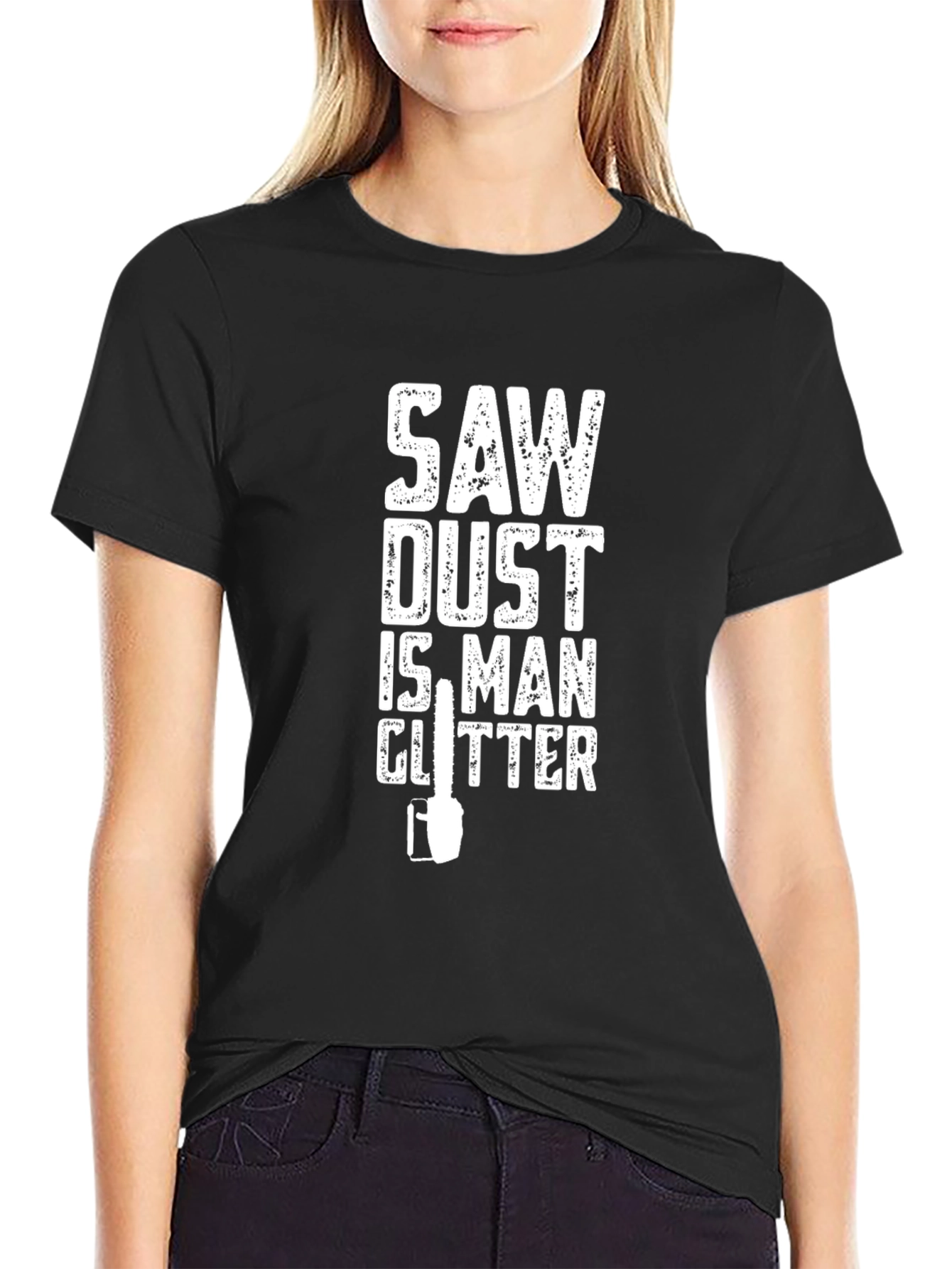 Saw Dust is Man Glitter Funny Black T-Shirt