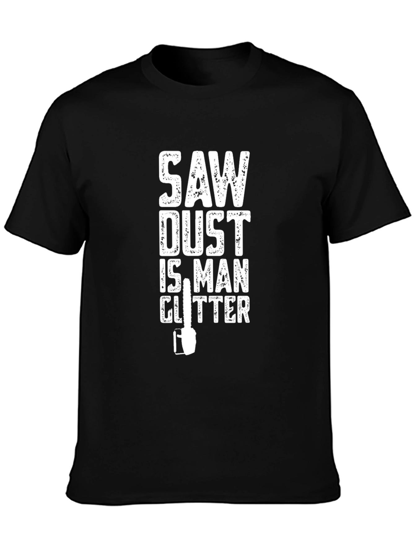 Saw Dust is Man Glitter Funny Black T-Shirt