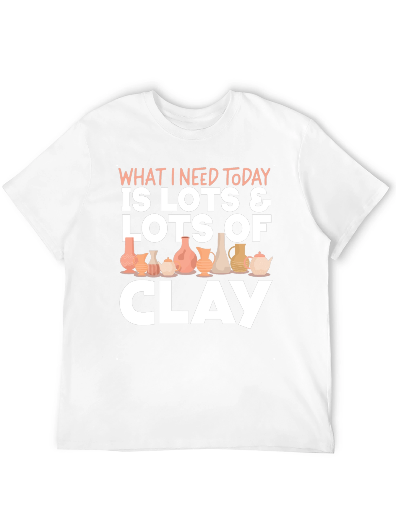 Pottery Lover T-Shirt: Lots of Clay Design