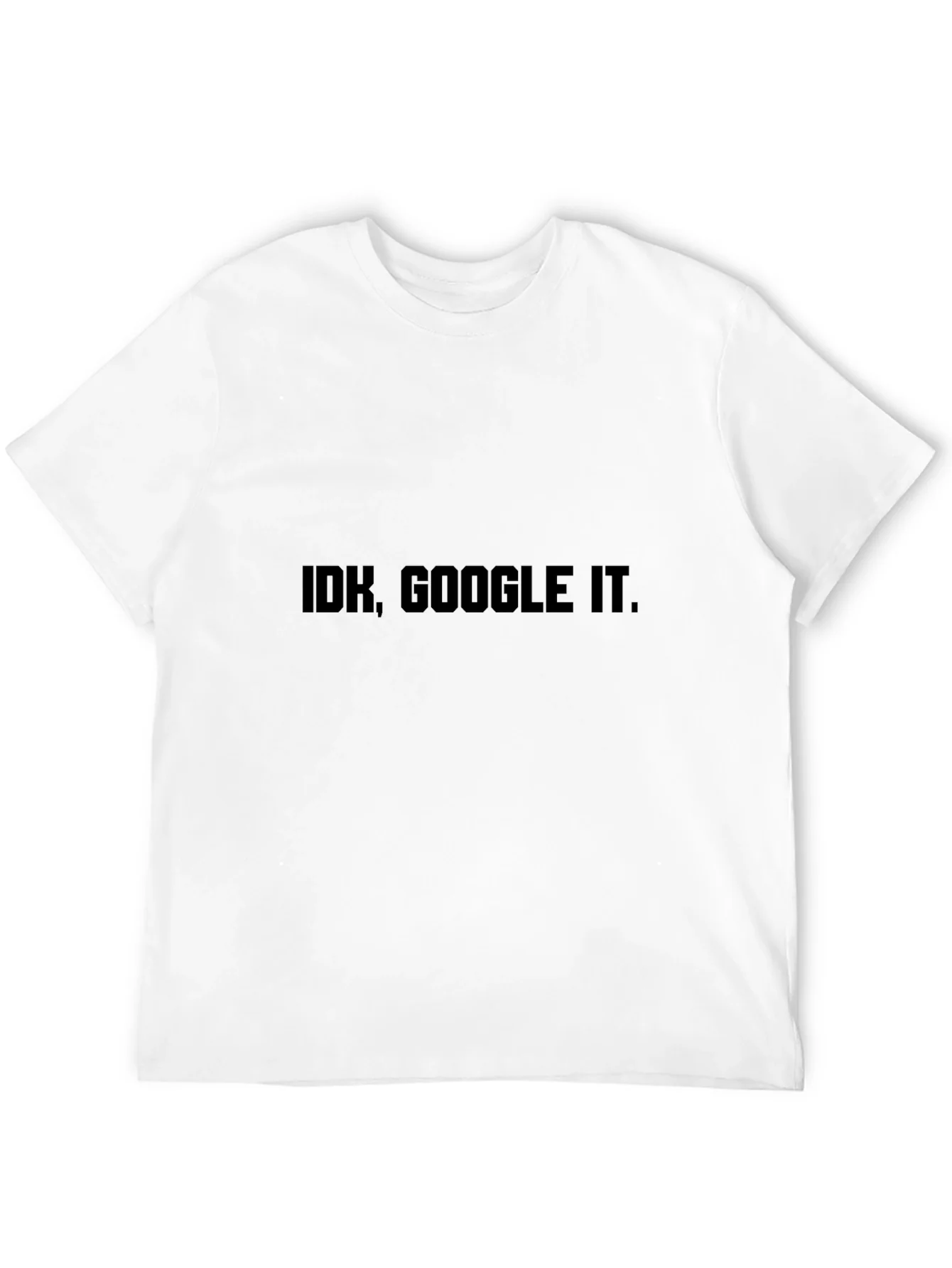 IDK Google It T-Shirt - Black Sarcastic Tee