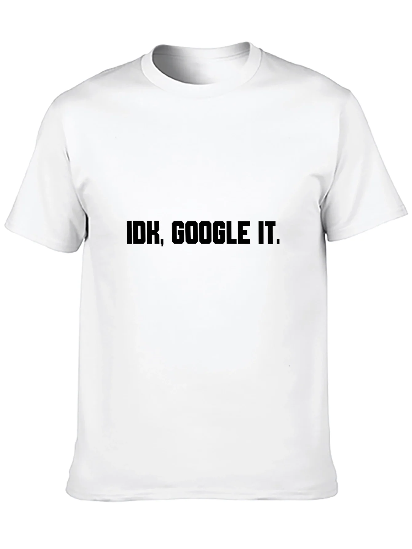 IDK Google It T-Shirt - Black Sarcastic Tee
