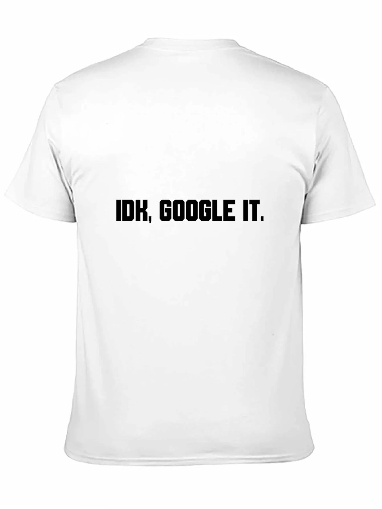 IDK Google It T-Shirt - Black Sarcastic Tee