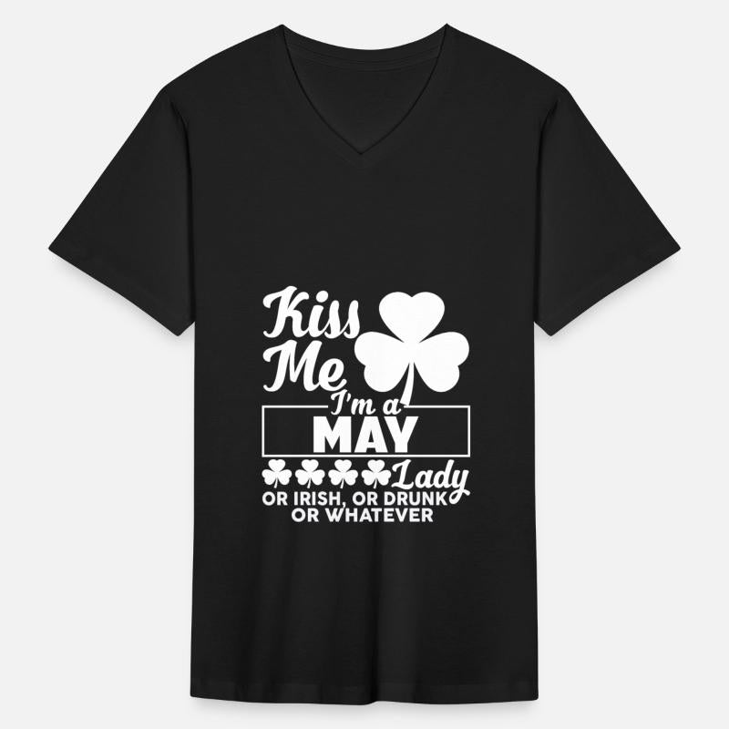 Kiss Me I'm A May Lady Or Irish Or Drunk Whatever