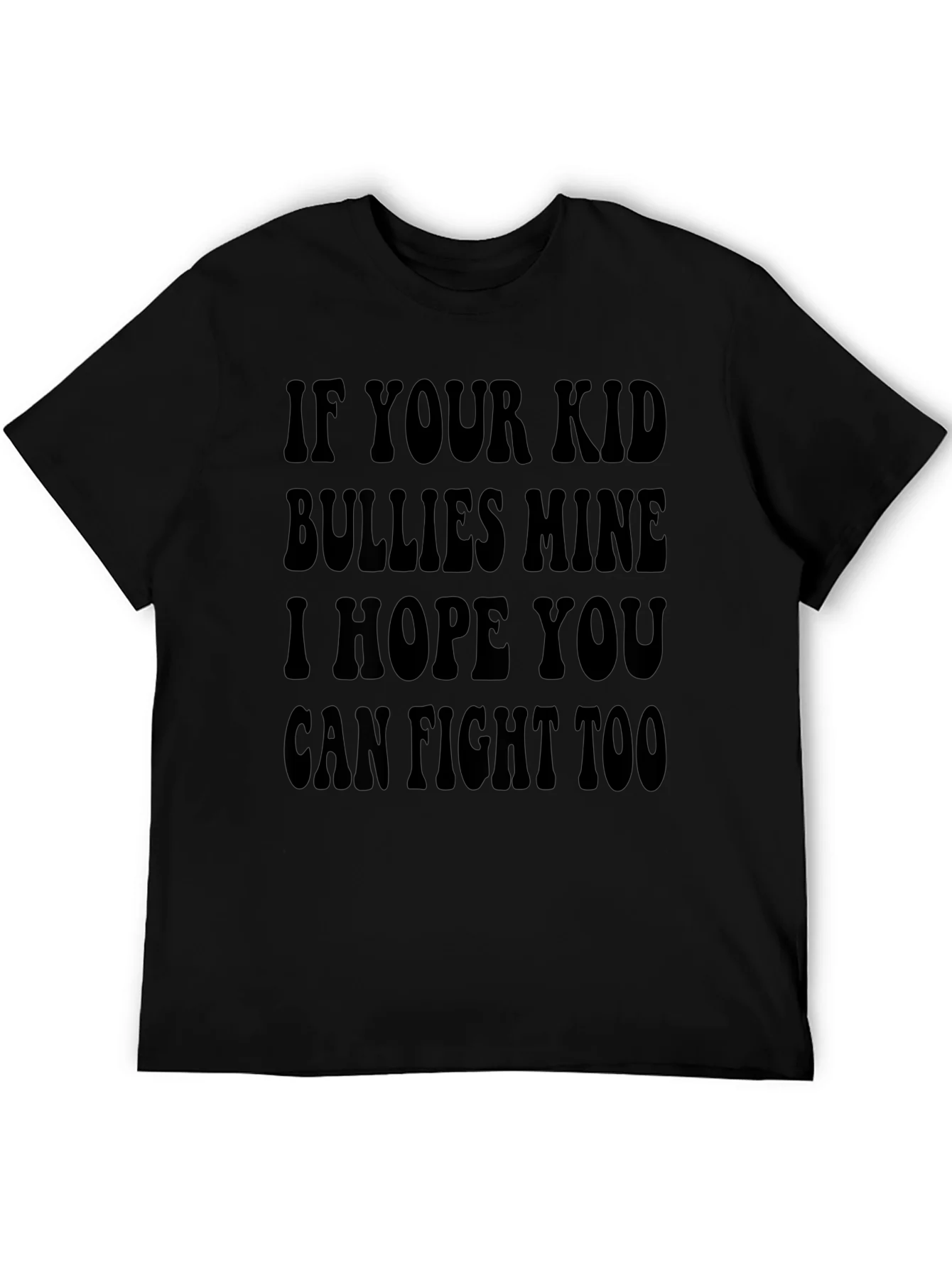 If Your Kid Bullies Mine T-Shirt