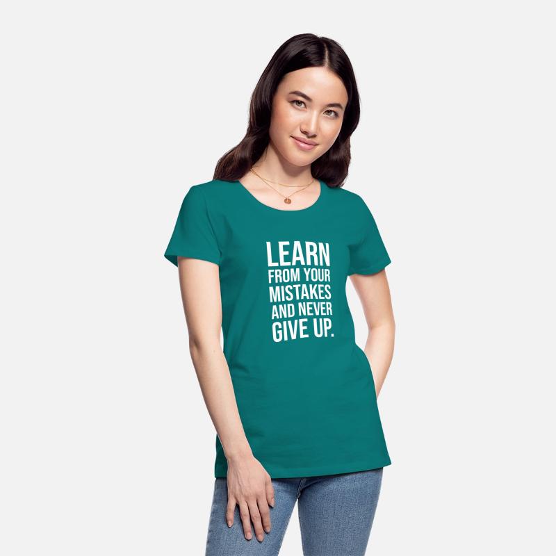 Learn from your mistakes and never give up WHITE