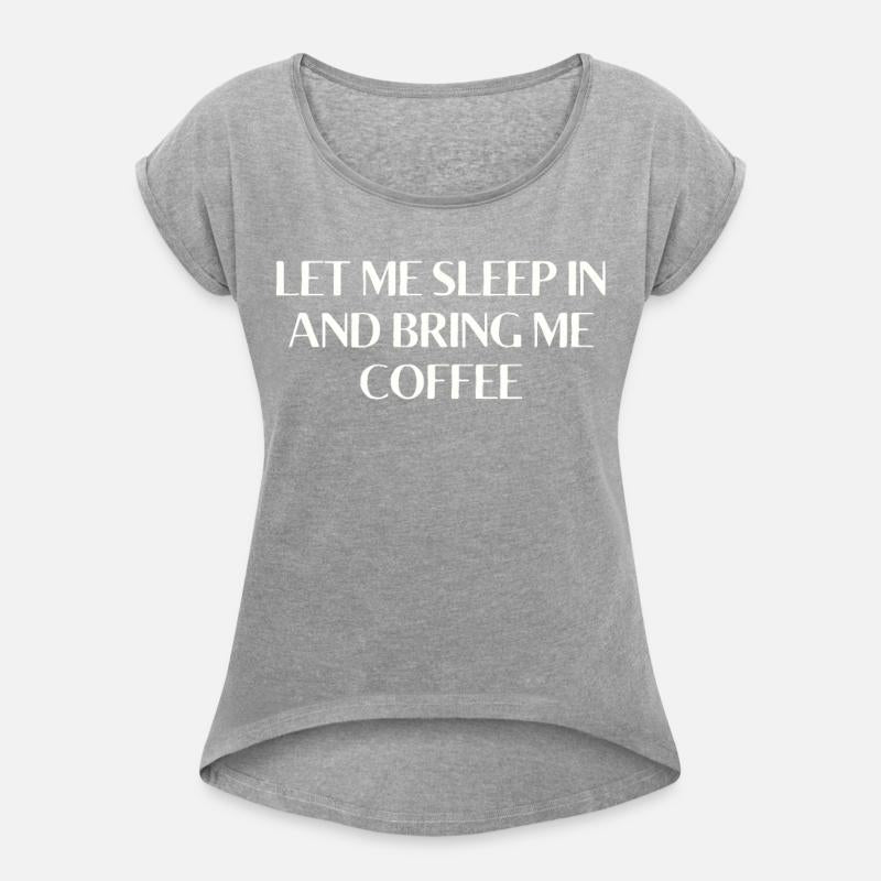 Let Me Sleep In and Bring Me Coffee Funny