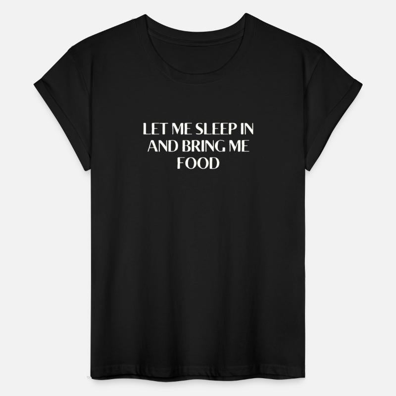 Let Me Sleep In And Bring Me Food Funny