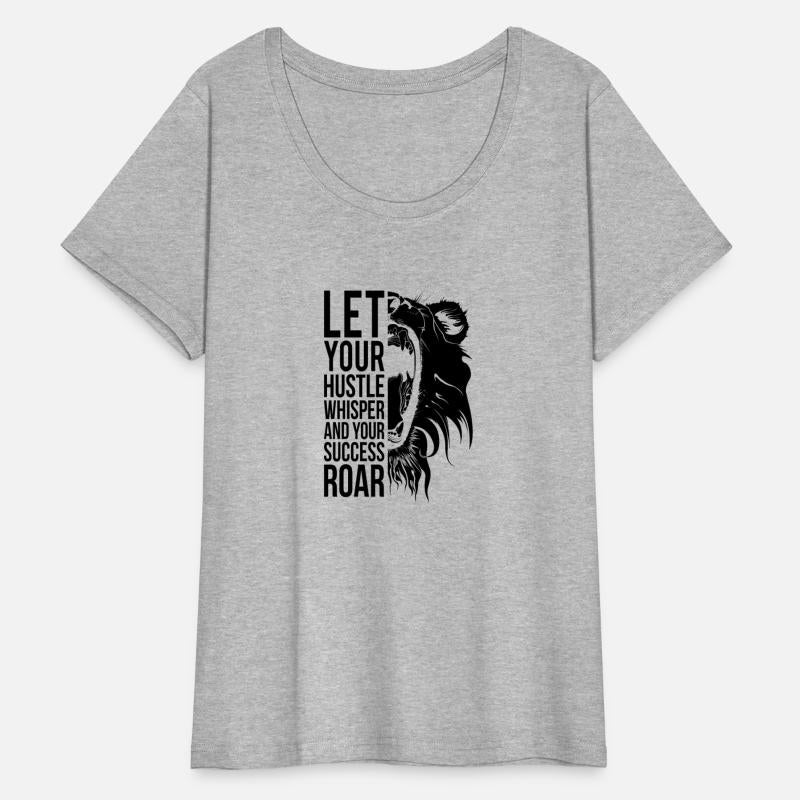 let your hustle whisper and success roar