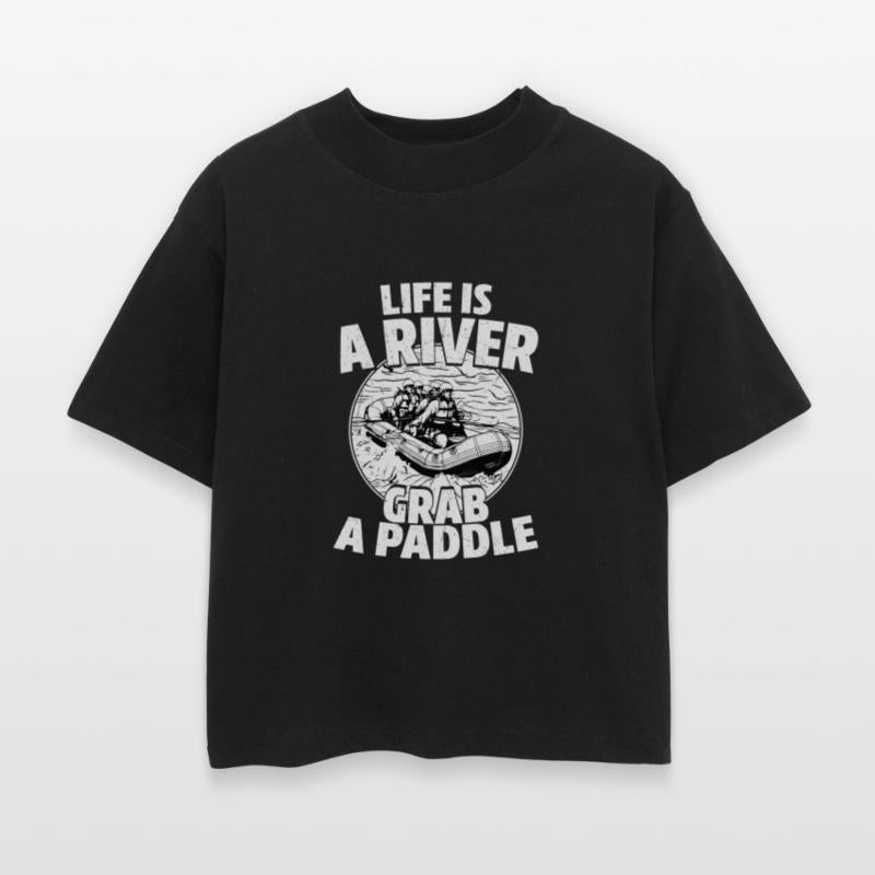 Life Is A River Grab A Paddle White Water Rafting